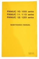 Fanuc-Fanuc 10/100 , 11/110, 12/120 Series Maintenance Manual-10/100-11/110-12/120-01